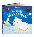 Oppi&Ilo älä kutita jääkarhua ensikirja tunnustelukirja äänikirja wauva - Ensikirjat ja pehmokirjat - WS606122 - 1
