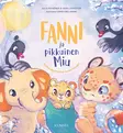 KummaKustannus_fanni_ja_pikkuinen_miu_tunnetaitokirja_lastenkirja_wauv=
a - Satukirjat - 9789523703308 - 1